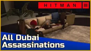 All Dubai Assassinations - Hitman 3