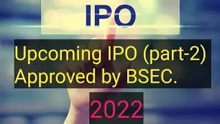 Upcoming  IPO (part  2) Approved by BSEC.