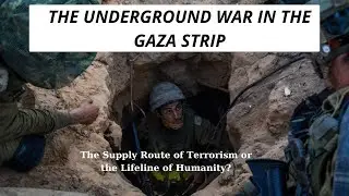 The Underground War in the Gaza Strip - The Supply Route of Terrorism?