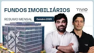 Fundos Imobili&aacute;rios - Resumo Mensal | Outubro/2025 + Tivio Visita GTWR11