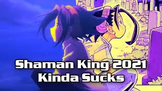 Shaman King 2021 Kinda Sucks