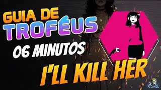 I'll kill her: Guia de Trof&eacute;us | Trophy Guide | 1000G | Achievement (06 Minutos)