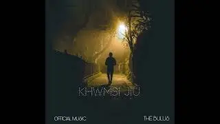 The Bulus - KHWMSI JIU [ Official Music ] | @premantonarzary2581
