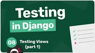 Testing in Django Tutorial #8 - Testing Views (part 1)