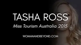 Miss Tourism Australia 2015: An Interview with Tasha Ross