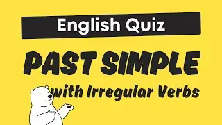 Past Simple Irregular Verbs Quiz: 15 Questions to Test your English