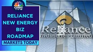 Reliance Announces Growth Blueprint For New Energy Business | Markets Today | CNBC TV18