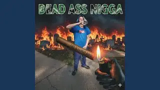 Dead Ass Nigga