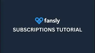 Fansly U: Subscription Tutorial