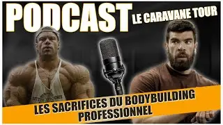 #18 Le caravane Tour avec Florian Poirson : Bodybuilding PRO, haut niveau et face cach&eacute;e du milieu!