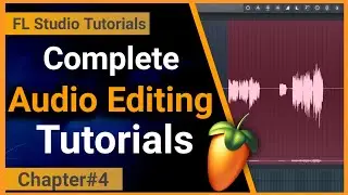 How to Edit Audio in FL Studio 20 || Complete Audio Editing || FL Studio Chapter#4