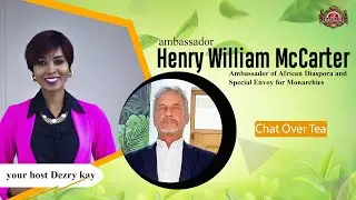 Chat over tea with Ambassador Henry William McCarter