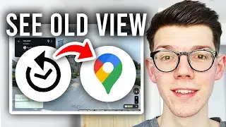 How To See Old Google Maps Street Views - Step By Step