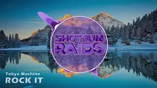 Tokyo Machine - ROCK IT (ShotGunRaids Intro 2017)