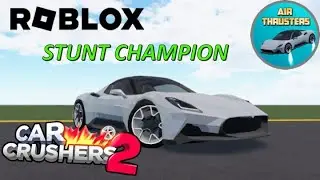 AIR THRUSTERS (GAMEPASS) + STUNT CHAMPION - ROBLOX (CAR CRUSHERS 2)