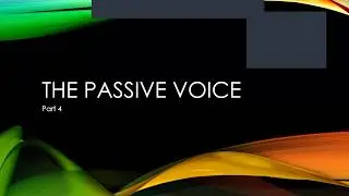 The Passive Voice Part 4
