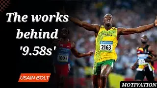 The works behind 9.58s - Usain Bolt | Motivation