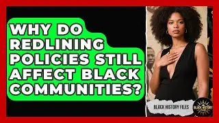 Why Do Redlining Policies Still Affect Black Communities? - Black History Files