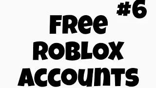 Free ROBLOX Accounts! #6