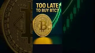 Too Late to Buy BTC?