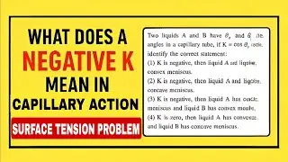What Does a Negative K Mean in Capillary Action? | JEE Surface Tension Problem