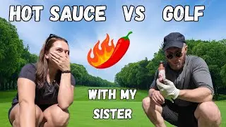 9 Hot Sauces vs 9 Holes of Golf With My Sister
