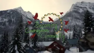What does courageous community mean to you?