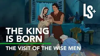 The King is Born | The Visit of the Wise Men #ChristmasSeason #TheWiseMen