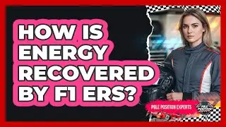 How Is Energy Recovered By F1 ERS?