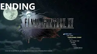 Final Fantasy 15 Gameplay Part 16 - Ending
