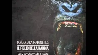 M.Rock aka Maikinetics - Il Figlio della Rabbia RMX (prod. C-Note)