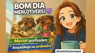 Merlot profissões: Arqueóloga ou jardineira?