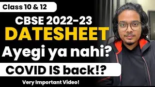 CBSE 2022-23 Datesheet Ka Kya hai? Covid Is Back?! | Class 10 & 12 *VERY IMPORTANT *