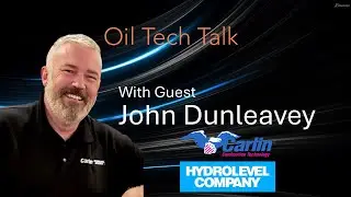 Oil Tech Talk with guest John Dunleavey, Carlin/Hydrolevel
