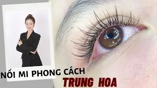Nối mi phong cách Trung Hoa - Nối mi thiết kế tự nhiên mới nhất