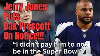 Jerry Jones Puts Dak Prescott On Notice!!! I Didn't Pay Him To Not Be In The Super Bowl!!!!!