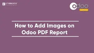 How to Add Images on Odoo PDF Report | Images in Odoo Qweb Reports | Odoo Technical Videos