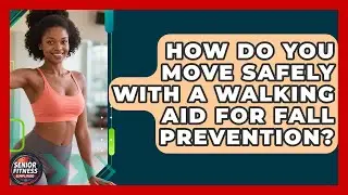 How Do You Move Safely With A Walking Aid For Fall Prevention? - Senior Fitness Simplified