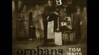 Tom Waits-Down there by the train