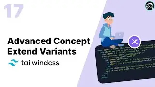#17 Extend Variants - Advanced Concepts | Tailwind CSS Tutorial