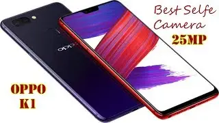 Oppo K1 Full Review, New Selfe Star 25MP Camera Smart Phone, First Look 2018