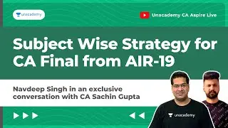 Subject wise strategy to crack CA Final by AIR-19 Navdeep Singh | Jan'21 | Unacademy CA Final Live