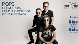 Blue Note SP apresenta:  POP3 GEORGE ISRAEL, HENRIQUE PORTUGAL E CHARLES GAVIN #bluenotesp