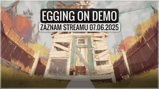 Egging On [DEMO] Z&aacute;znam streamu 7.6.2025
