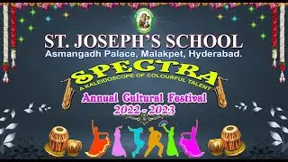 ST. JOSEPH'S SCHOOL, ASMANGADH PALACE,  MALAKPET.  ANNUAL CULTURAL FESTIVAL 2022-2023