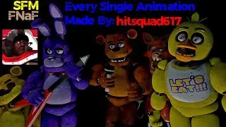 (SFM FNaF 1-4) Every Single Animation By: hitsquad617 [The Full Collection] {Republished} 《2014-15》