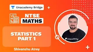 Statistics Part 1 | NTSE | Maths | Shivanshu Atrey | Foundation | Unacademy Bridge