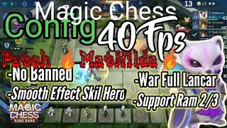 Config Magic Chess Lock 40 Fps Low hit Effect Skil Hero Work all Smartphone Ram 2/3 cocok Mathilda