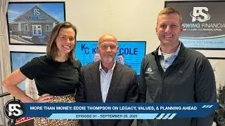 #91 - More Than Money: Eddie Thompson on Legacy, Values, & Planning Ahead