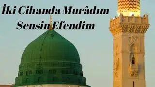 İki Cihanda Murâdım Sensin Efendim - Hz.Muhammed (s.a.v) / Naat - Naat-ı Şerif - Eren Şanlı 